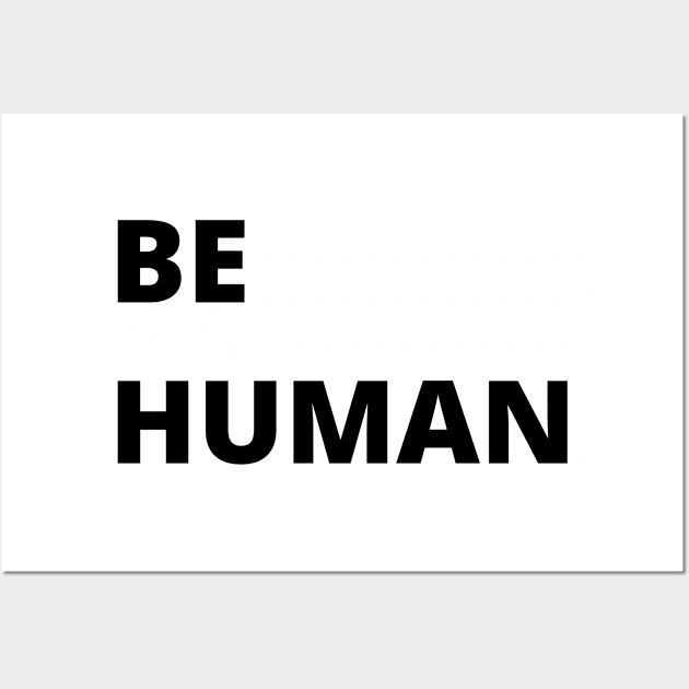 Be Human Wall Art by The Higher Ed Geek Podcast